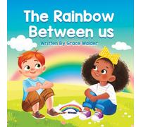 The Rainbow Between Us