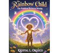 The Rainbow Child: The Rainbow Between Worlds