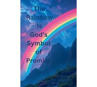 The Rainbow Is God's Symbol of Promise
