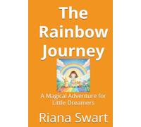 The Rainbow Journey: A Magical Adventure for Little Dreamers