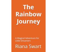 The Rainbow Journey: A Magical Adventure for Little Dreamers