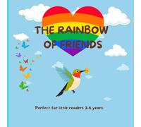 THE RAINBOW OF FRIENDS: A Magical Adventure For The Little Readers