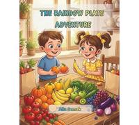The Rainbow Plate Adventure: A Fun Kids Book About Fruit and Vegetables