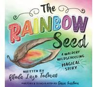 The Rainbow Seed: A Waldorf Wildschooling Magical Story