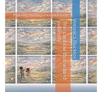 The rainbow that waited patiently: Patiently trusting your moments