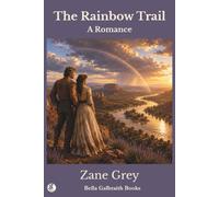 The Rainbow Trail, A Romance