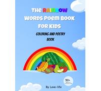 THE RAINBOW WORDS POEM BOOK FOR KIDS: COLORING AND POETRY BOOK