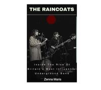 The Raincoats: Inside The Rise Of Britain's Most Influential Underground Band