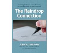 The Raindrop Connection: Connecting the Dots of Erosion, Sediment, and Pollutant Control at Construction Sites