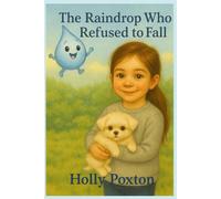 The Raindrop Who Refused To Fall