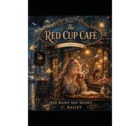 The Rainy Day Secret: The Red Cup Café