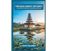 The Raja Ampat Odyssey:Discovering The Secrets Of Indonesia's Hidden Gem