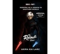 The Rakbedh Saga: Book 0 - Part 1: Reborn as a Demon in Another World: 4