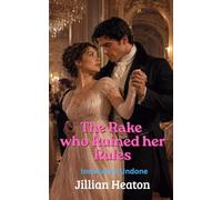 The Rake who Ruined her Rules: Innocence Undone, Spicy Regency Romance
