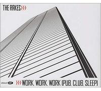 The Rakes - Work,Work,Work