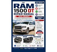 THE RAM 1500 DT REPAIR MANUAL (2019-Present): Step-by-Step Service, Troubleshooting, Electrical Diagnostics & Advanced Repair Solutions for RAM Truck Owners.