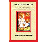 THE RAMA RASAYAN: The Power of Chanting RAM - Lessons from the Life of Sri Hanuman