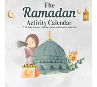 The Ramadan Activity Calendar for Kids: 30 Days of Exciting Stories, Educational Facts, and Creative Activities for Children - The Interactive Ramadan ... With daily lessons, exciting stories