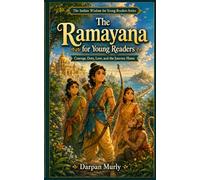 The Ramayana for Young Readers: Courage, Duty, Love and the Journey Home
