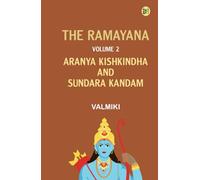 The Ramayana Volume 2( Aranya Kishkindha and Sundara Kandam)