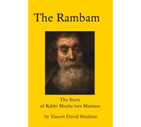 The Rambam: The Story of Rabbi Moshe ben Maimon