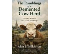 The Ramblings of a Demented Cow Herd: A Collection of Short Stories