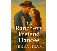 The Rancher’s Pretend Fiancée: A Sweet Western Romance (Wildflower Creek Cowboys Book 1)