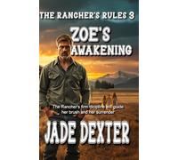 The Rancher’s Rules 3: Zoe’s Awakening: The Rancher's firm discipline will guide her brush and her surrender