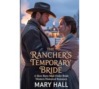 The Rancher’s Temporary Bride: A Slow-Burn Mail-Order Bride Western Historical Romance: 3