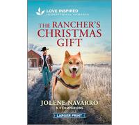 The Rancher's Christmas Gift: An Uplifting Inspirational Romance - A Love Inspired K-9 Veteran and Single Mom Tale