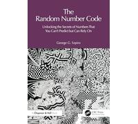 The Random Number Code: Unlocking the Secrets of Numbers That You Can't Predict but Can Rely On