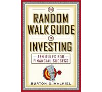 The Random Walk Guide to Investing: Ten Rules for Financial Success