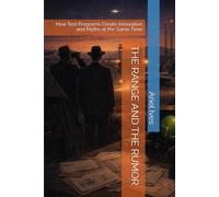 THE RANGE AND THE RUMOR: How Test Programs Create Innovation and Myths at the Same Time