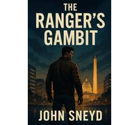 The Ranger's Gambit: A High-Stakes Political Conspiracy Thriller Short Novel
