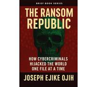 The Ransom Republic: How Cybercriminals Hijacked the World One File at a Time