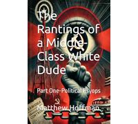 The Rantings of a Middle-Class White Dude: Part One-Political Psyops