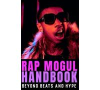The Rap Mogul Handbook Beyond Beats and Hype - Libro in brossura NUOVO SUD....