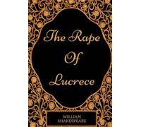 The Rape Of Lucrece: By William Shakespeare - Illustrated