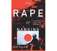 The Rape of Nanking the Forgotten Holocaust of World War II by William C. Kirby (Foreword), Iris Chang (14-Jun-2012) Paperback