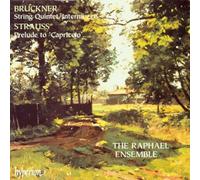 The Raphael Ensemble - Bruckner: String Quintet & Intermezzo; Strauss (R): Capriccio