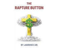 THE RAPTURE BUTTON: A Political Satire