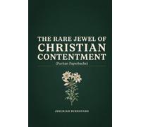 The Rare Jewel of Christian Contentment (Puritan Paperbacks)
