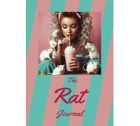 The Rat Journal: Your Ultimate Companion for Pet Rat Care and Memories: A Detailed Record of Your Beloved Pet Rats