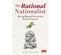 The Rational Nationalist: Moving Beyond Partisanship Toward Prosperity