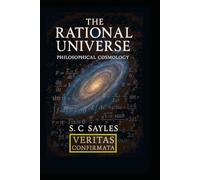 THE RATIONAL UNIVERSE: PHILOSOPHICAL COSMOLOGY