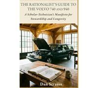 The Rationalist’s Guide to the Volvo 740 & 940: A Scholar-Technician's Manifesto for Stewardship and Longevity