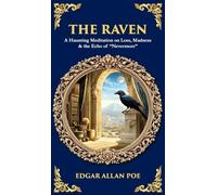 The Raven: A Haunting Meditation on Loss, Madness & the Echo of "Nevermore" (Deluxe Hardbound Edition): 595