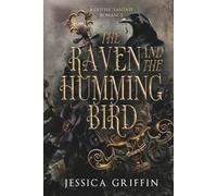 The Raven and the Hummingbird: A Gothic Fantasy Romance