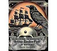 The Raven And The Narrative of Arthur Gordon Pym of Nantucket: Arthur Gordon Pym: Adapted into contemporary language