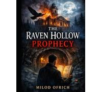 The Raven Hollow Prophecy: A Suspenseful Mystery of Secrets, Fate, and a Book That Predicts the Future